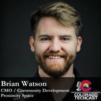 Brian Watson - Proximity - Colorado TechCast